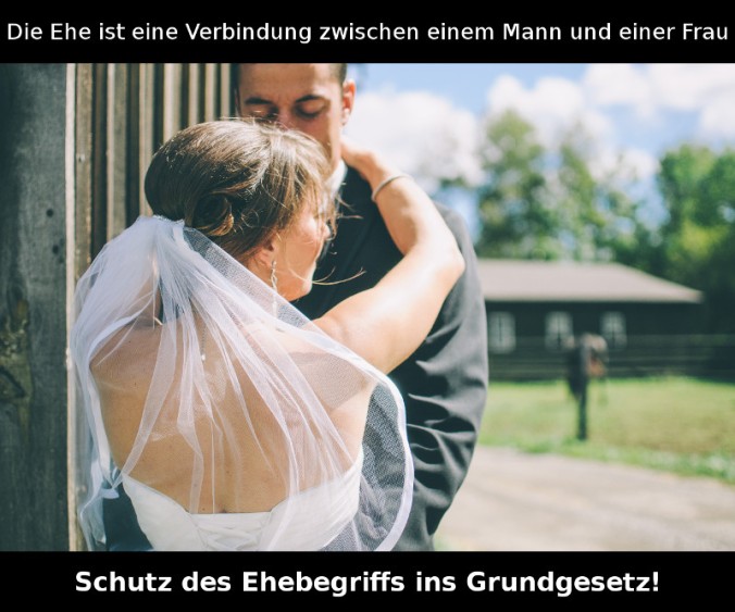 Schutz des Ehebegriffs ins Grundgesetz!